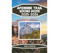 APENNINE TRAIL HIKING GUIDE 2025-2026: Explore Italy’s Hidden Mountain Spine: Hiking, Wildlife, Villages & Stunning National Parks: 85 (Trek Beyond Borders Guides)