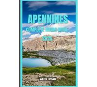 APENNINES COMPLETE HIKING GUIDE 2025: 62 (Footsteps in Nature: 2025 Hiker’s Journey)