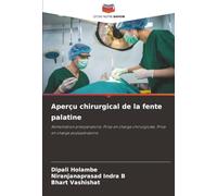 Aperçu chirurgical de la fente palatine: Alimentation préopératoire, Prise en charge chirurgicale, Prise en charge postopératoire
