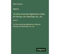 Apercu̧ de l'état actuel des législations civiles de l'Europe, de l'Amerique, etc., etc: Apercu̧ de l'état actuel des législations civiles de l'Europe, de l'Amerique, etc., etc