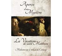 Aperçu d'un mystère - La Vocation de Saint Matthieu - Méditation sur le tableau du Caravage [Francia] [DVD]
