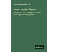 Apercu general sur l'Egypte: Ouvrage orne d'un portrait et de plusieurs cartes et plans coloriés, Tome 2