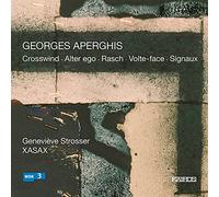 Strosser, Genevieve - Aperghis: Crosswind, Alter Ego, Rasch, Volte-Face, Signaux / Strosser - Xasax