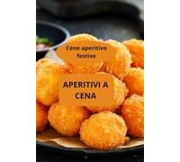 APERITIVI A CENA: Cene aperitivo festive - Ricette per aperitivi cenati facili
