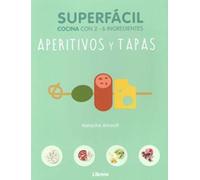 Aperitivos y tapas, superfácil: Cocina con 2 - 6 ingredientes
