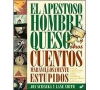 APESTOSO HOMBRE QUESO Y OTROS CUENTOS, EL (Spanish Edition)