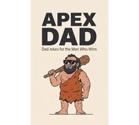Apex Dad: Dad Jokes for the Man Who Wins (Cave Dad)