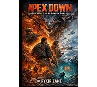 APEX DOWN: The World is No Longer Ours (Deadly Secrets)