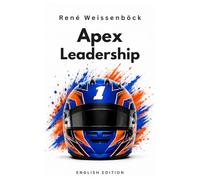 Apex Leadership (English Edition): When the Customer Is the Problem!