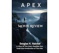 Apex (Movie Review): A View Of The Cast, Possible Plot Twist and Production of The Film (AMAZING MOVIES TO WATCH 2026)