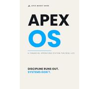 APEX OS: A Financial Operating System for Real Life (APEX MONEY MIND)