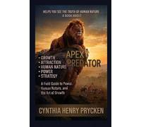 APEX PREDATOR: A Field Guide to Power, Human Nature, and the Art of Growth