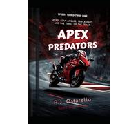 Apex Predators: Mastering the Sport Bike Lifestyle (Motorcycle Touring Adventures)