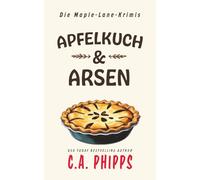 Apfelkuchen und Arsen: Die Maple-Lane-Krimis
