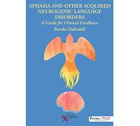 Aphasia and Other Acquired Neurogenic Language Disorders: A Guide for Clinical Excellence
