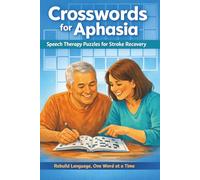 Aphasia Crossword Workbook: Gentle Cognitive Rehab Activities for Adults with Aphasia and Stroke Survivors - With Full Answer Key