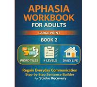Aphasia Workbook for Adults (Large Print): Regain Everyday Communication: Step-by-Step Sentence Builder for Stroke Recovery (Stroke & Aphasia Recovery Workbooks)