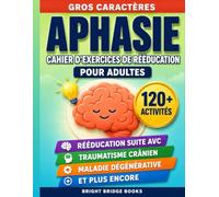 Aphasie : Cahier d'Exercices de Rééducation pour Adultes: Gros Caractères - Activités de Langage, Mémoire et Motricité Fine après un AVC, un Traumatisme Crânien ou une Maladie Dégénérative