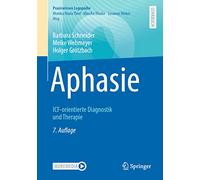 Aphasie: ICF-orientierte Diagnostik und Therapie (Praxiswissen Logopädie)