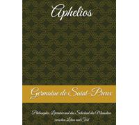 Aphelios: Philosophie, Literatur und das Schicksal des Menschen zwischen Leben und Tod