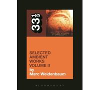 Aphex Twin's Selected Ambient Works Volume II: 2 (33 1/3)