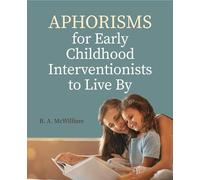 Aphorisms for Early Childhood Interventionists to Live By
