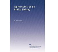 Aphorisms of Sir Philip Sidney: Volume 2