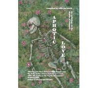 Aphotic Love: Anthology on the Depths of Romance: 1 (Love Anthologies)