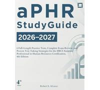 aPHR Study Guide 2026-2027: 6 Full-Length Practice Tests, Complete Exam Review, and Proven Test-Taking Strategies for the HRCI Associate Professional in Human Resources Certification. 4th Edition