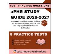 aPHR STUDY GUIDE 2026-2027: 800+ Exam Questions, Expert Insights, In-Depth Explanations,Practical Tips and Step-by-Step Study Plan for Certification