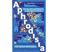 Aphrodisia: Women, Sex and Pleasure in the Classical World