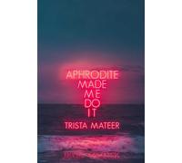 Aphrodite Made Me Do It (Myth and Magick)
