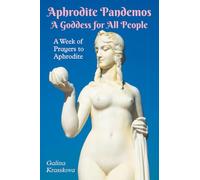 Aphrodite Pandemos: A Goddess for All People: A Week of Prayers to Aphrodite