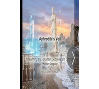 Aphrodite's Veil: Unearthing the Forgotten Goddess and Cyprus’ Hidden Legacy (Dozen Greek Gods Series)