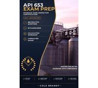 API 653 Exam Prep: Storage Tank Inspector Certification Study Guide - 685 Practice Questions, Flashcards & 2 Full Practice Exams (2026-2027) (PressurePass: API Inspector Certification Exam Prep)
