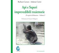 Api e saperi. Imprevedibili traiettorie. Il respiro di Banaras. Nuova ediz. (Vol. 1)