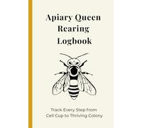Apiary Queen Rearing Logbook: Track Every Step from Cell Cup to Thriving Colony