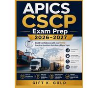 APICS CSCP Exam Prep 2026-2027: Build Confidence with over 1000 Practice Questions from Every Major Topic
