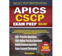 APICS CSCP Exam Prep 2026-2027: In-Depth Study Guide for the ASCM Certified Supply Chain Professional Credential with 300 Practice Questions and 1000 ... Explanations (McCall Test Preparations)