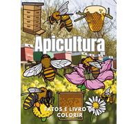 Apicultura: Factos e Livro de Colorir: Livro de Atividades para Crianças dos 2 aos 12 anos