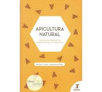 Apicultura natural: Hacia una Apicultura Regenerativa y Productiva. (SIN COLECCION)