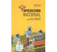 Apicultura natural. Hacia una Apicultura Regenerativa y Productiva (SIN COLECCION)