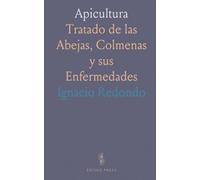 Apicultura: Tratado de las Abejas, Colmenas y sus Enfermedades