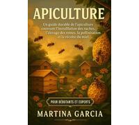 APICULTURE: Un guide durable de l’apiculture couvrant l’installation des ruches, l’élevage des reines, la pollinisation et la récolte du miel