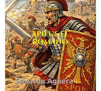 Apilus el romano: Cómic de Roma y conquistas. Historia antigua. Lectores de 10 a 17 años. (CÓMIC Y NOVELAS GRÁFICAS)