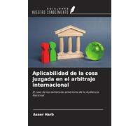 Aplicabilidad de la cosa juzgada en el arbitraje internacional: El caso de las sentencias anteriores de la Audiencia Nacional