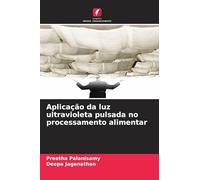 Aplicação da luz ultravioleta pulsada no processamento alimentar