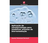 Aplicação da nanotecnologia para imobilizar enzimas de biorremediação