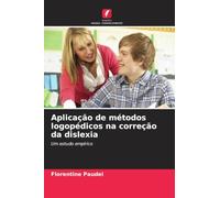 Aplicação de métodos logopédicos na correção da dislexia: Um estudo empírico