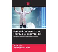 Aplicação de Modelos de Previsão Na Odontologia: Da regressão estatística à aprendizagem automática